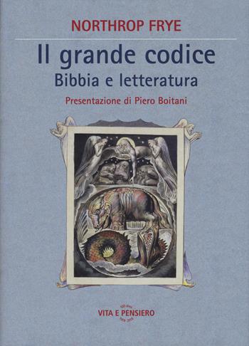 Il grande codice. Bibbia e letteratura - Northrop Frye - Libro Vita e Pensiero 2018, Cultura e storia | Libraccio.it