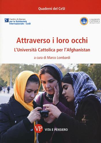 Attraverso i loro occhi. L'Università Cattolica per l'Afghanistan  - Libro Vita e Pensiero 2016, Quaderni del CeSI | Libraccio.it