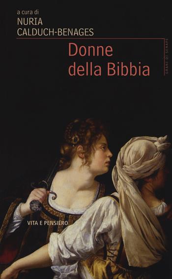 Donne della Bibbia  - Libro Vita e Pensiero 2017, Grani di senape | Libraccio.it