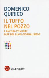 Il tuffo nel pozzo. È ancora possibile fare del buon giornalismo?