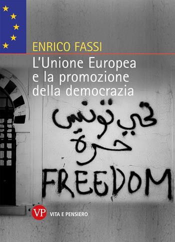 L'Unione Europea e promozione della democrazia - Enrico Fassi - Libro Vita e Pensiero 2018, Relazioni internazionali e scienza politica. ASERI | Libraccio.it
