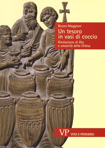 Un tesoro in vasi di coccio. Rivelazione di Dio e umanità della Chiesa - Bruno Maggioni - Libro Vita e Pensiero 2017, Sestante | Libraccio.it