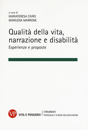 Qualità della vita, narrazione e disabilità. Esperienze e proposte  - Libro Vita e Pensiero 2017, Strumenti/Pedagogia e scienze educazione | Libraccio.it