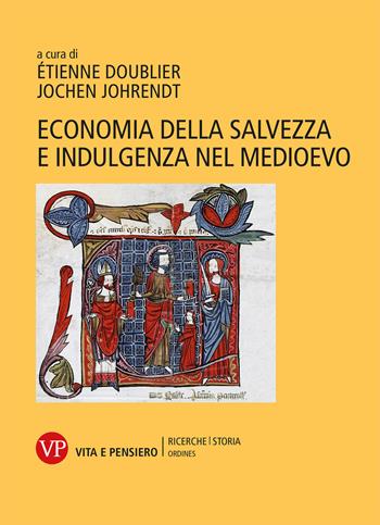 Economia della salvezza e indulgenza nel Medioevo  - Libro Vita e Pensiero 2018, Ricerche/Storia/Ordines | Libraccio.it