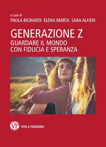 Generazione Z. Guardare il mondo con fiducia e speranza  - Libro Vita e Pensiero 2018, Varia. Saggistica | Libraccio.it
