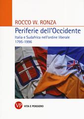 Periferie dell'Occidente. Italia e Sudafrica nell'ordine liberale 1795-1996