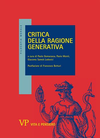 Critica della ragione generativa. Seminario virtuale con Francesco Botturi  - Libro Vita e Pensiero 2018, Filosofia morale | Libraccio.it