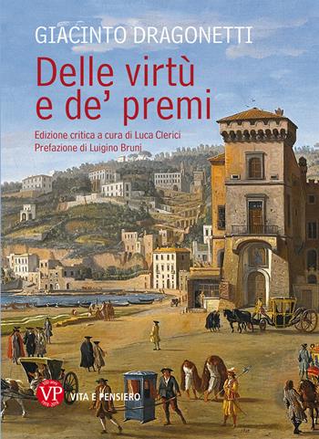 Delle virtù e de' premi - Giacinto Dragonetti - Libro Vita e Pensiero 2018, Varia. Università | Libraccio.it
