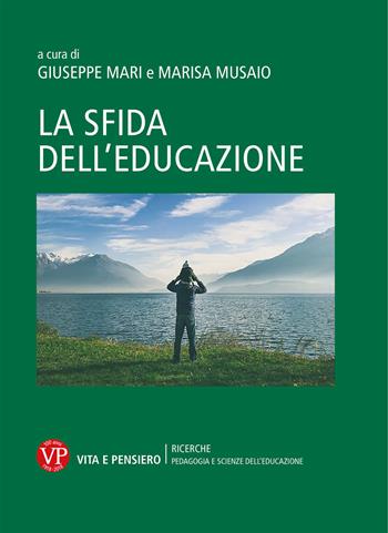 La sfida dell'educazione  - Libro Vita e Pensiero 2018, Ricerche/Pedagogia e scienze dell'educazione | Libraccio.it