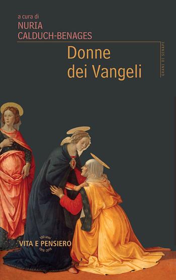 Donne dei Vangeli  - Libro Vita e Pensiero 2018, Grani di senape | Libraccio.it