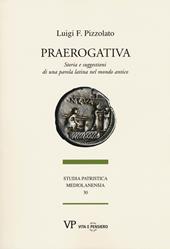 Praerogativa. Storia e suggestioni di una parola latina nel mondo antico