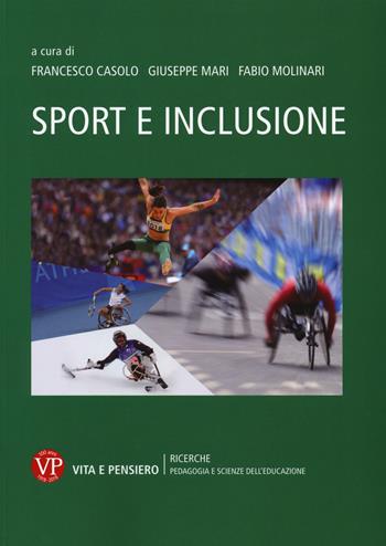 Sport e inclusione  - Libro Vita e Pensiero 2019, Ricerche/Pedagogia e scienze dell'educazione | Libraccio.it