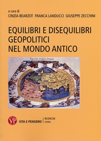 Equilibri e disequilibri geopolitici nel mondo antico  - Libro Vita e Pensiero 2019, Ricerche/Storia/Contributi storia antica | Libraccio.it