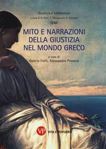 Mito e narrazioni della giustizia nel mondo greco  - Libro Vita e Pensiero 2019, Giustizia e letteratura | Libraccio.it