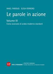 Le parole in azione. Vol. 3: Corso avanzato di arabo moderno standard