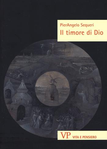Il timore di Dio - Pierangelo Sequeri - Libro Vita e Pensiero 2019, Sestante | Libraccio.it