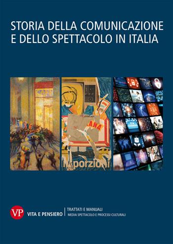 Storia della comunicazione e dello spettacolo in Italia. Vol. 1-2-3  - Libro Vita e Pensiero 2019, Trattati e manuali. Media spettacolo e processi culturali | Libraccio.it
