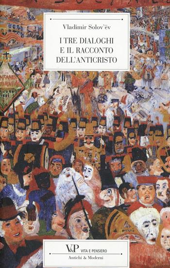 I tre dialoghi e il racconto dell'Anticristo - Vladimir Sergeevic Solov'ëv - Libro Vita e Pensiero 1995, Università/Ricerche/Scienze linguistiche e letterature straniere | Libraccio.it