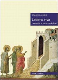 Lettera viva. I vangeli e la presenza di Gesù - Giuseppe Angelini - Libro Vita e Pensiero 1997, Sestante | Libraccio.it