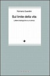 Sul limite della vita. Lettere teologiche a un amico