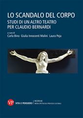 Lo scandalo del corpo. Studi di un altro teatro per Claudio Bernardi