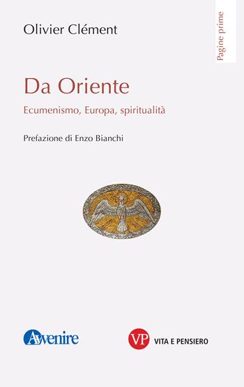 Da Oriente. Ecumenismo, Europa, spiritualità - Olivier Clément - Libro Vita e Pensiero 2019, Pagine prime | Libraccio.it