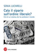 Cala il sipario sull'ordine liberale? Crisi di un sistema che ha cambiato il mondo