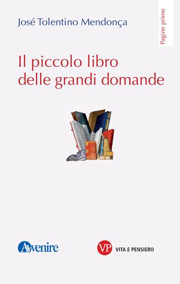 Il piccolo libro delle grandi domande - José Tolentino Mendonça - Libro Vita e Pensiero 2019, Pagine prime | Libraccio.it