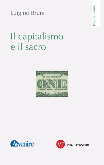 Il capitalismo e il sacro - Luigino Bruni - Libro Vita e Pensiero 2019, Pagine prime | Libraccio.it