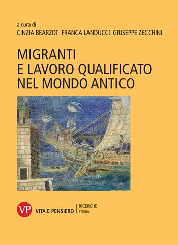 Migranti e lavoro qualificato nel mondo antico - Landucci - Libro Vita e Pensiero 2020, Ricerche/Storia/Contributi storia antica | Libraccio.it