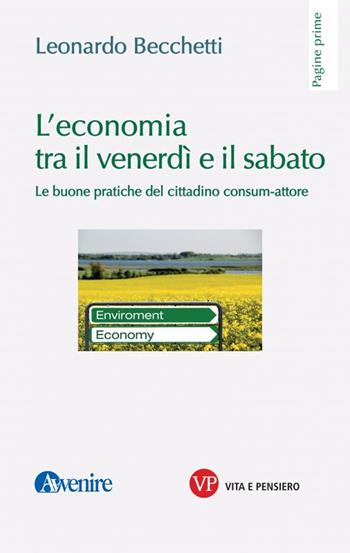 L' economia tra il venerdì e il sabato. Le buone pratiche del cittadino consum-attore - Leonardo Becchetti - Libro Vita e Pensiero 2020, Pagine prime | Libraccio.it