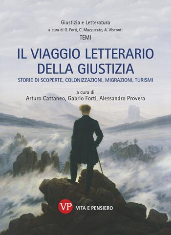 Il viaggio letterario della giustizia. Storie di scoperte, colonizzazioni, migrazioni, turismi - Cattaneo - Libro Vita e Pensiero 2020, Giustizia e letteratura | Libraccio.it