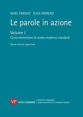 Le parole in azione. Nuova ediz. Vol. 1: Corso elementare di arabo moderno standard.