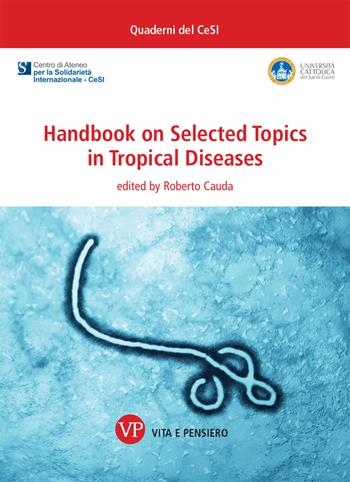 Handbook on selected topics in tropical diseases - Roberto Cauda - Libro Vita e Pensiero 2020, Quaderni del CeSI | Libraccio.it
