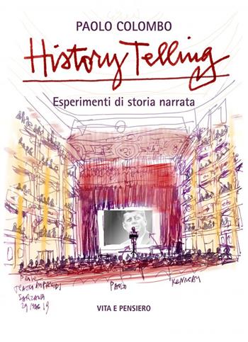 History telling. Esperimenti di storia narrata - Paolo Colombo - Libro Vita e Pensiero 2020, Cultura e storia | Libraccio.it
