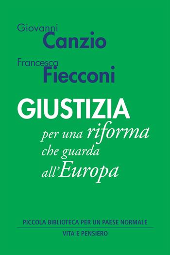 Giustizia per una riforma che guarda all'Europa - Giovanni Canzio, Francesca Fiecconi - Libro Vita e Pensiero 2021 | Libraccio.it