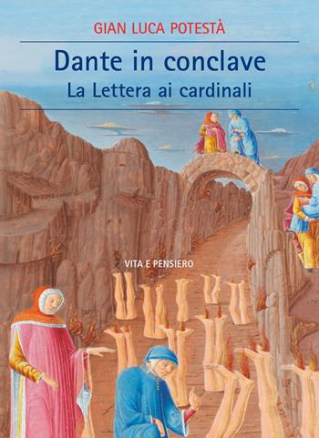 Dante in Conclave. La lettera ai cardinali - Gian Luca Potestà - Libro Vita e Pensiero 2021, Cultura e storia | Libraccio.it