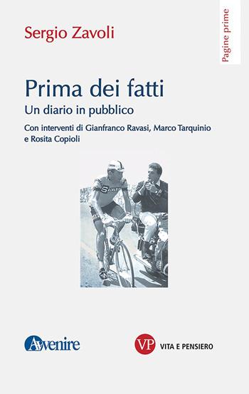 Prima dei fatti. Un diario pubblico - Sergio Zavoli - Libro Vita e Pensiero 2021, Pagine prime | Libraccio.it