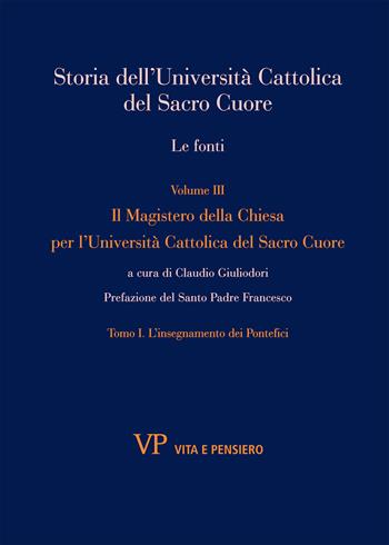 Storia dell'Università Cattolica del Sacro Cuore. Le fonti. Vol. 3 - Claudio Giuliodori - Libro Vita e Pensiero 2021 | Libraccio.it