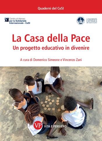 La Casa della Pace. Un progetto educativo in divenire  - Libro Vita e Pensiero 2021, Quaderni del CeSI | Libraccio.it