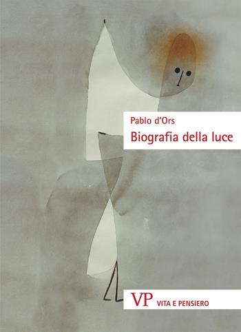 Biografia della luce - Pablo D'Ors - Libro Vita e Pensiero 2021, Sestante | Libraccio.it