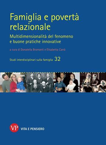 Famiglia e povertà relazionale. Multidimensionalità del fenomeno e buone pratiche innovative - Elisabetta Carrà - Libro Vita e Pensiero 2021, Studi interdisciplinari sulla famiglia | Libraccio.it