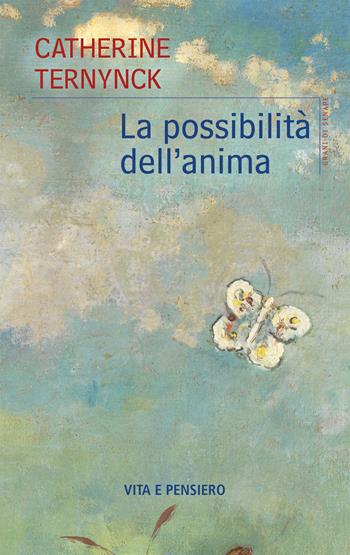 La possibilità dell'anima - Catherine Ternynck - Libro Vita e Pensiero 2022, Grani di senape | Libraccio.it