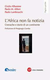 L' Africa non fa notizia. Cronache e storie di un continente