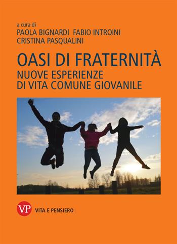 Oasi di fraternità. Nuove esperienze di vita comune giovanile - Fabio Introini - Libro Vita e Pensiero 2021, Saggistica | Libraccio.it