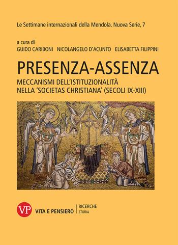 Presenza-assenza. Meccanismi dell'istituzionalità nella «societas christiana» (secoli IX-XIII) - Nicolangelo D'Acunto - Libro Vita e Pensiero 2021, Ricerche/Storia | Libraccio.it