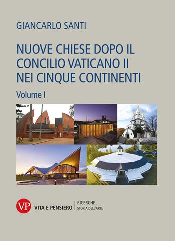 Nuove chiese dopo il Concilio Vaticano II nei cinque continenti. Vol. 1-2 - Giancarlo Santi - Libro Vita e Pensiero 2022, Università/Ricerche/Storia dell'arte | Libraccio.it