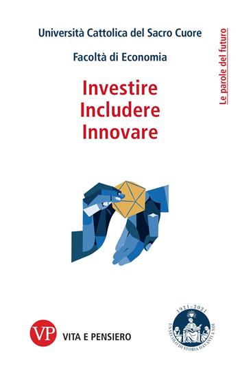 Innovare, intraprendere, investire  - Libro Vita e Pensiero 2021, Le parole del futuro | Libraccio.it