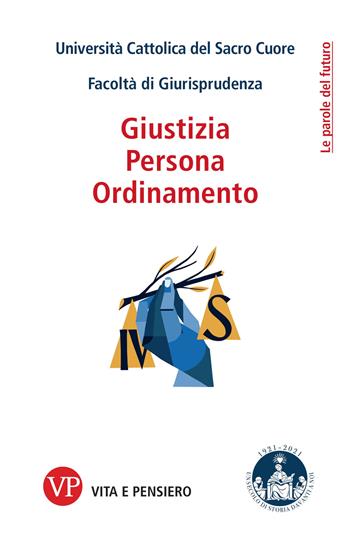 Giustizia, persona, ordinamento  - Libro Vita e Pensiero 2021, Le parole del futuro | Libraccio.it