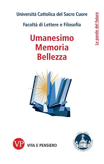 Memoria, umanesimo, bellezza  - Libro Vita e Pensiero 2021, Le parole del futuro | Libraccio.it